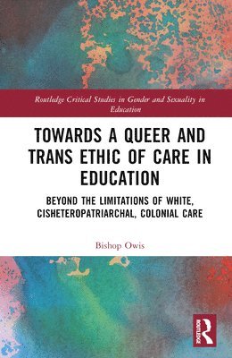 bokomslag Towards a Queer and Trans Ethic of Care in Education