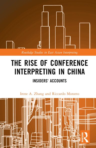 Irene A. Zhang, Riccardo Moratto - Rise of Conference Interpreting in China, Inbunden