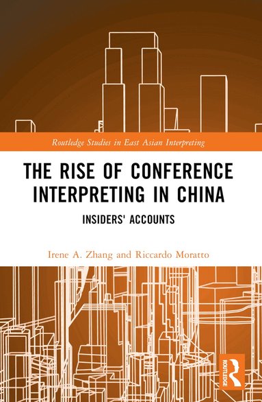 Irene A. Zhang, Riccardo Moratto - Rise of Conference Interpreting in China, Häftad