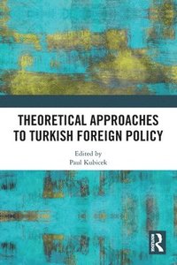 bokomslag Theoretical Approaches to Turkish Foreign Policy