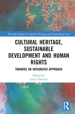 Laura Pineschi - Cultural Heritage, Sustainable Development and Human Rights, Inbunden