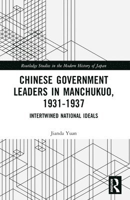Jianda Yuan - Chinese Government Leaders in Manchukuo, 1931-1937, Häftad