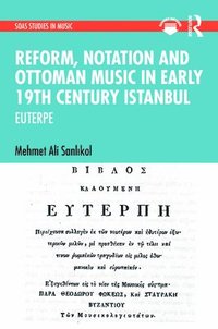 bokomslag Reform, Notation and Ottoman music in Early 19th Century Istanbul