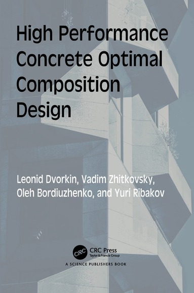 Leonid Dvorkin, Vadim Zhitkovsky, Oleh Bordiuzhenko, Yuri Ribakov - High Performance Concrete Optimal Composition Design, Häftad