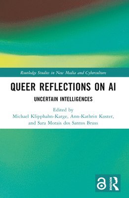 Michael Klipphahn-Karge, Ann-Kathrin Koster, Sara Morais dos Santos Bruss, Germany) Klipphahn-Karge, Michael (Technische Universitat Dresden, Germany) Koster, Ann-Kathrin (Technische Universitat Dresden, Sara Morais Dos Santos Bruss - Queer Reflections on AI, Häftad