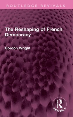 bokomslag The Reshaping of French Democracy