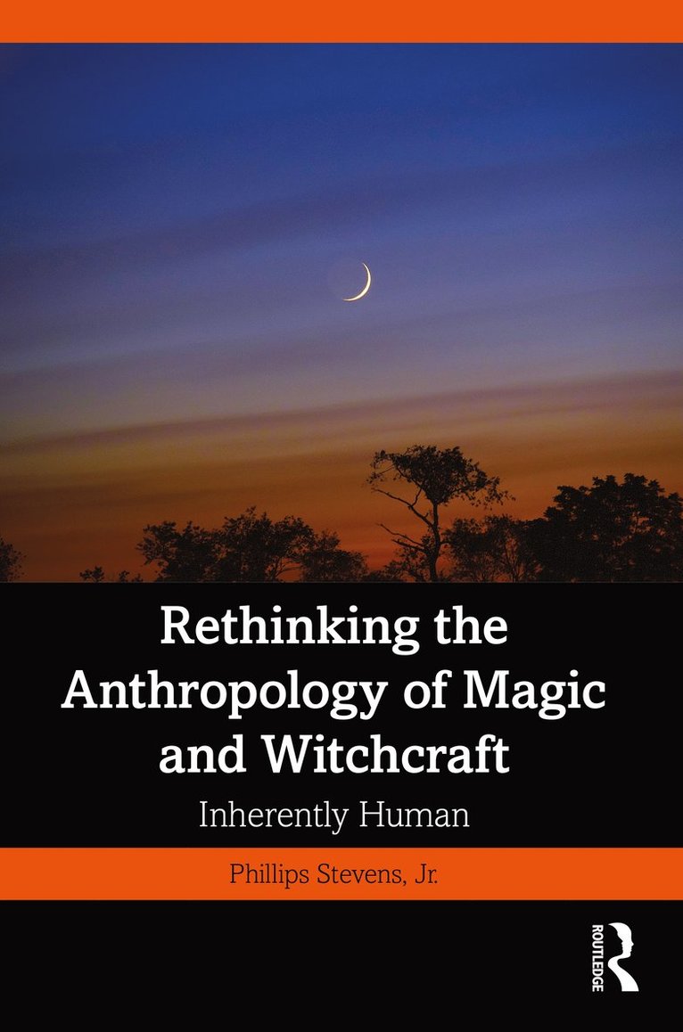 Rethinking the Anthropology of Magic and Witchcraft 1
