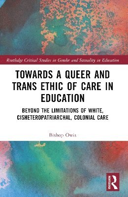 bokomslag Towards a Queer and Trans Ethic of Care in Education