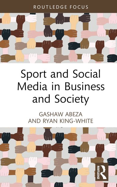 Gashaw Abeza, Ryan King-White - Sport and Social Media in Business and Society, Inbunden