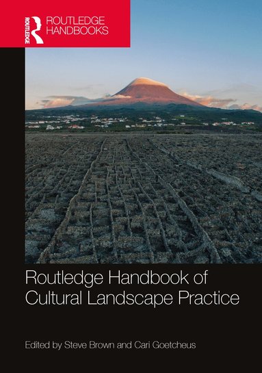 Steve Brown, Cari Goetcheus - Routledge Handbook of Cultural Landscape Practice, Häftad