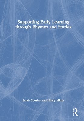 Sarah Cousins, Hilary Minns, UK) Cousins, Sarah (University of Warwick - Supporting Early Learning through Rhymes and Stories, Inbunden