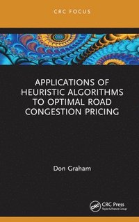 bokomslag Applications of Heuristic Algorithms to Optimal Road Congestion Pricing