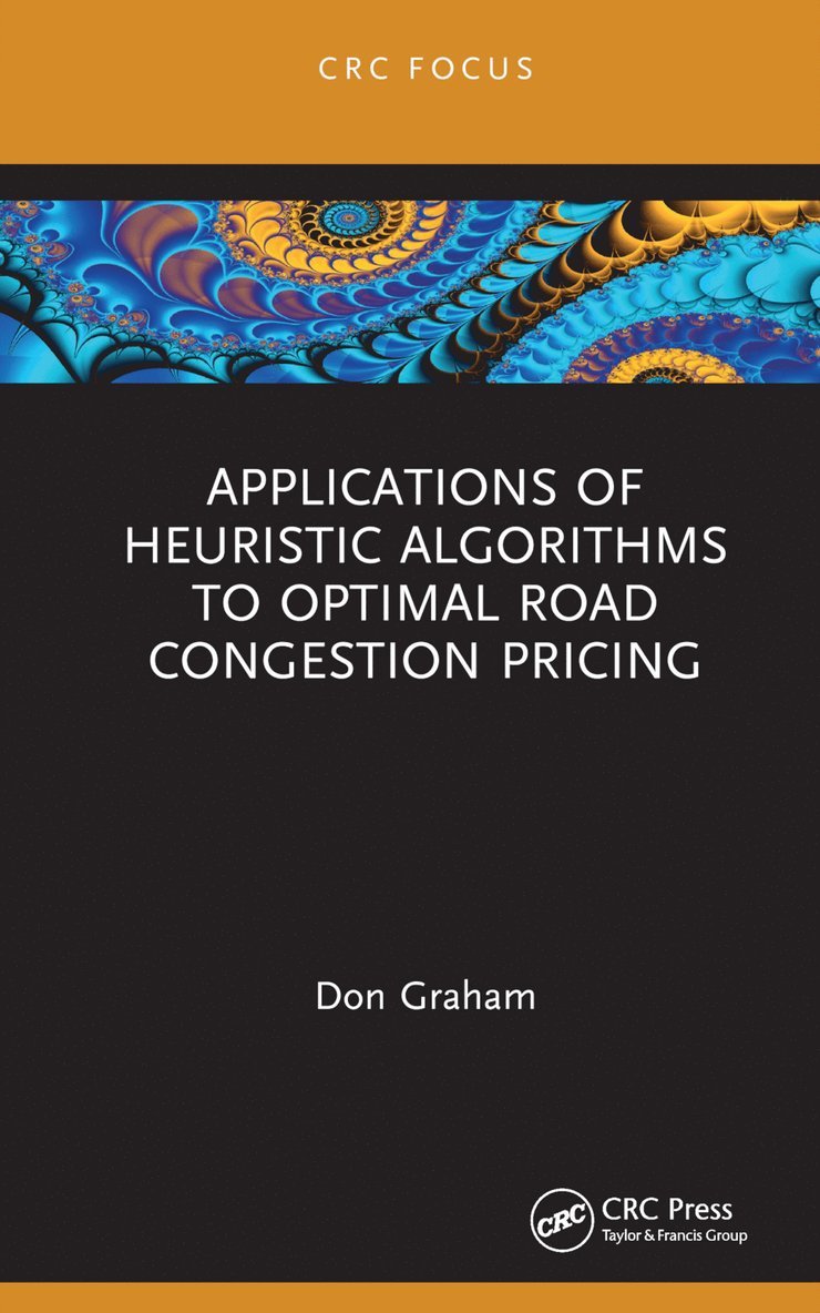 Don Graham, USA) Graham, Don (CapGemini Consulting - Applications of Heuristic Algorithms to Optimal Road Congestion Pricing, Inbunden