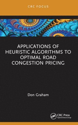 Don Graham, USA) Graham, Don (CapGemini Consulting - Applications of Heuristic Algorithms to Optimal Road Congestion Pricing, Häftad