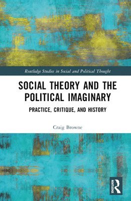 bokomslag Social Theory and the Political Imaginary