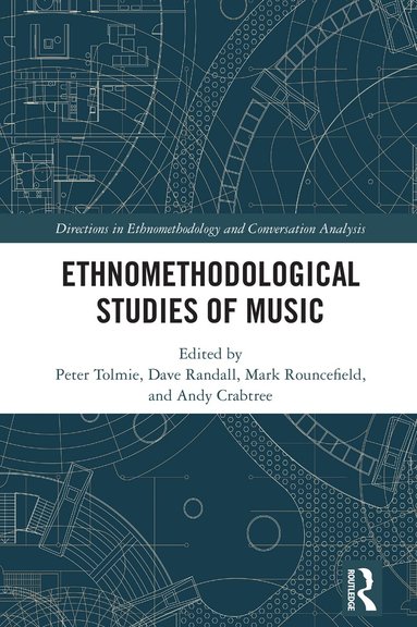 Peter Tolmie, Dave Randall, Mark Rouncefield, Andy Crabtree - Ethnomethodological Studies of Music, Inbunden