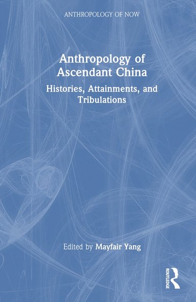 bokomslag Anthropology of Ascendant China