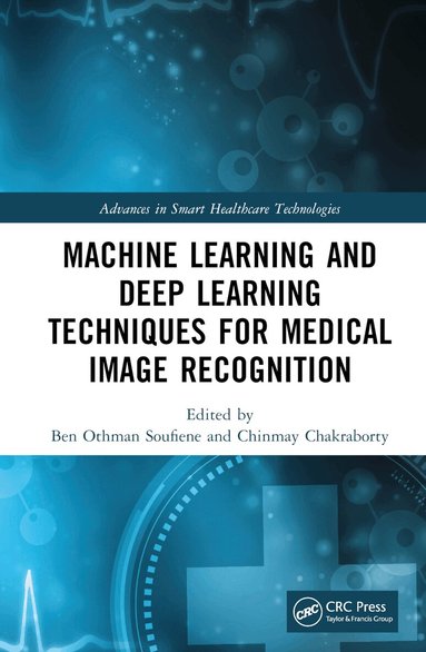 Ben Othman Soufiene, Chinmay Chakraborty - Machine Learning and Deep Learning Techniques for Medical Image Recognition, Inbunden