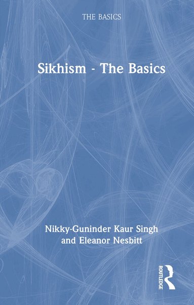 Nikky-Guninder Kaur Singh, Eleanor Nesbitt - Sikhism - The Basics, Inbunden
