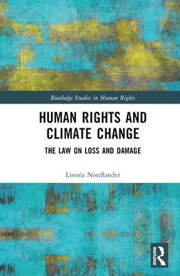 Linnéa Nordlander, Denmark) Nordlander, Linnea (University of Copenhagen, Linnéa - Human Rights and Climate Change, Inbunden