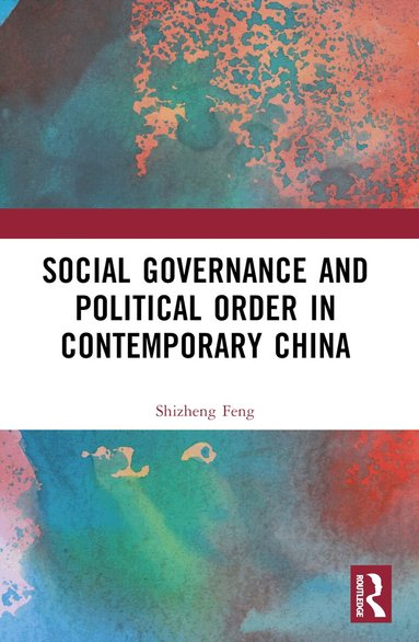 Shizheng Feng - Social Governance and Political Order in Contemporary China, Häftad