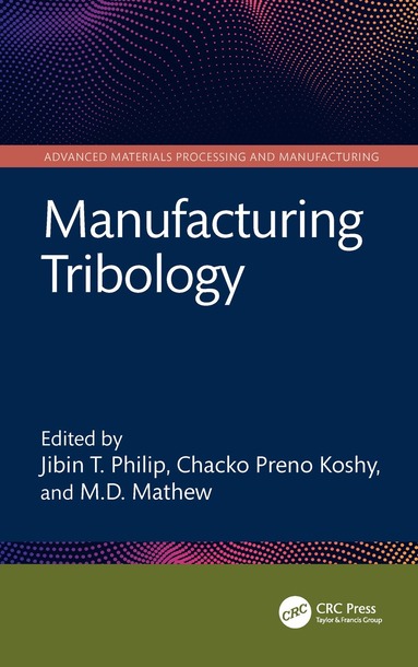 Jibin T. Philip, Chacko Preno Koshy, M. D. Mathew - Manufacturing Tribology, Inbunden