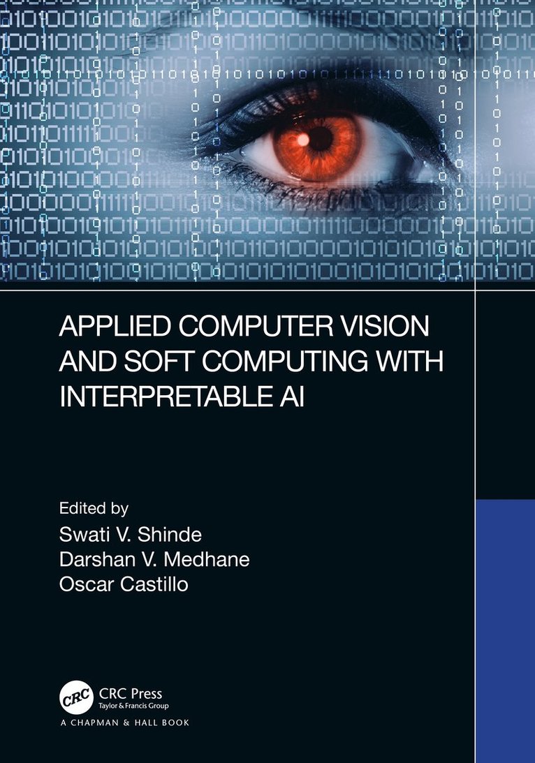 Swati V. Shinde, Darshan V. Medhane, Oscar Castillo, India) Shinde, Swati V. (PCCE, Pune, India) Medhane, Darshan V. (MVPS's KBTCE, Nashik, Mexico) Castillo, Oscar (Tijuana Institute of Technology - Applied Computer Vision and Soft Computing with Interpretable AI, Inbunden