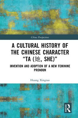 bokomslag A Cultural History of the Chinese Character Ta (, She)