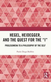 bokomslag Hegel, Heidegger, and the Quest for the I