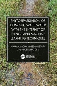 bokomslag Phytoremediation of Domestic Wastewater with the Internet of Things and Machine Learning Techniques