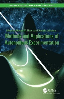 Marcus Noack, Daniela Ushizima - Methods and Applications of Autonomous Experimentation, Häftad