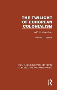 bokomslag The Twilight of European Colonialism