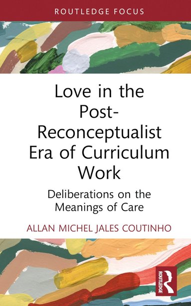 bokomslag Love in the Post-Reconceptualist Era of Curriculum Work