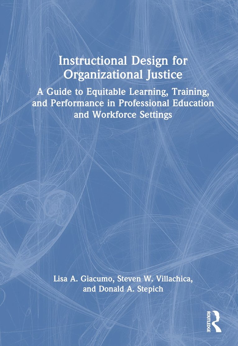 Lisa A. Giacumo, Steven W. Villachica, Donald A. Stepich - Instructional Design for Organizational Justice, Inbunden