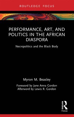 bokomslag Performance, Art, and Politics in the African Diaspora