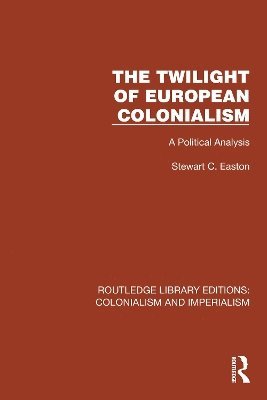 bokomslag The Twilight of European Colonialism