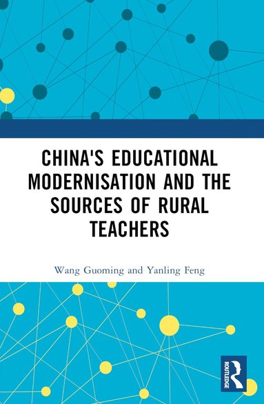 bokomslag China's Educational Modernisation and the Sources of Rural Teachers