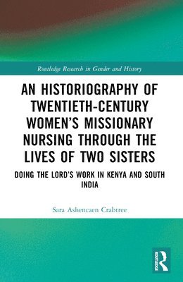 An Historiography of Twentieth-Century Womens Missionary Nursing Through the Lives of Two Sisters 1