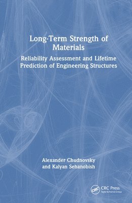 Alexander Chudnovsky, Kalyan Sehanobish, USA) Chudnovsky, Alexander (University of Illinois at Chicago, USA) Sehanobish, Kalyan (The Dow Chemical Company - Long-Term Strength of Materials, Inbunden