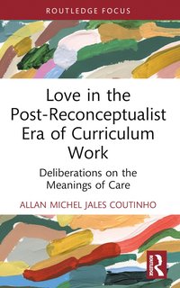 bokomslag Love in the Post-Reconceptualist Era of Curriculum Work