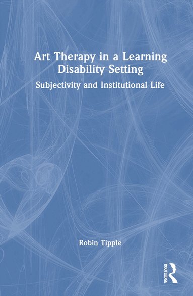 Robin Tipple - Art Therapy in a Learning Disability Setting, Inbunden