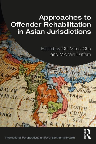 Chi Meng Chu, Michael Daffern - Approaches to Offender Rehabilitation in Asian Jurisdictions, Häftad