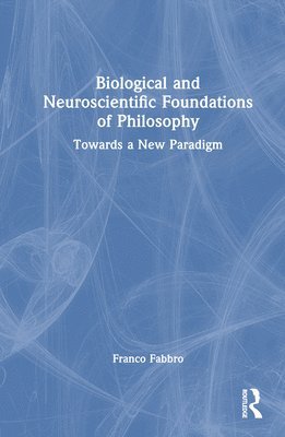 Biological and Neuroscientific Foundations of Philosophy 1