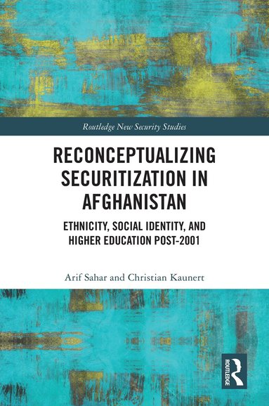 Arif Sahar, Christian Kaunert - Reconceptualizing Securitization in Afghanistan, Inbunden