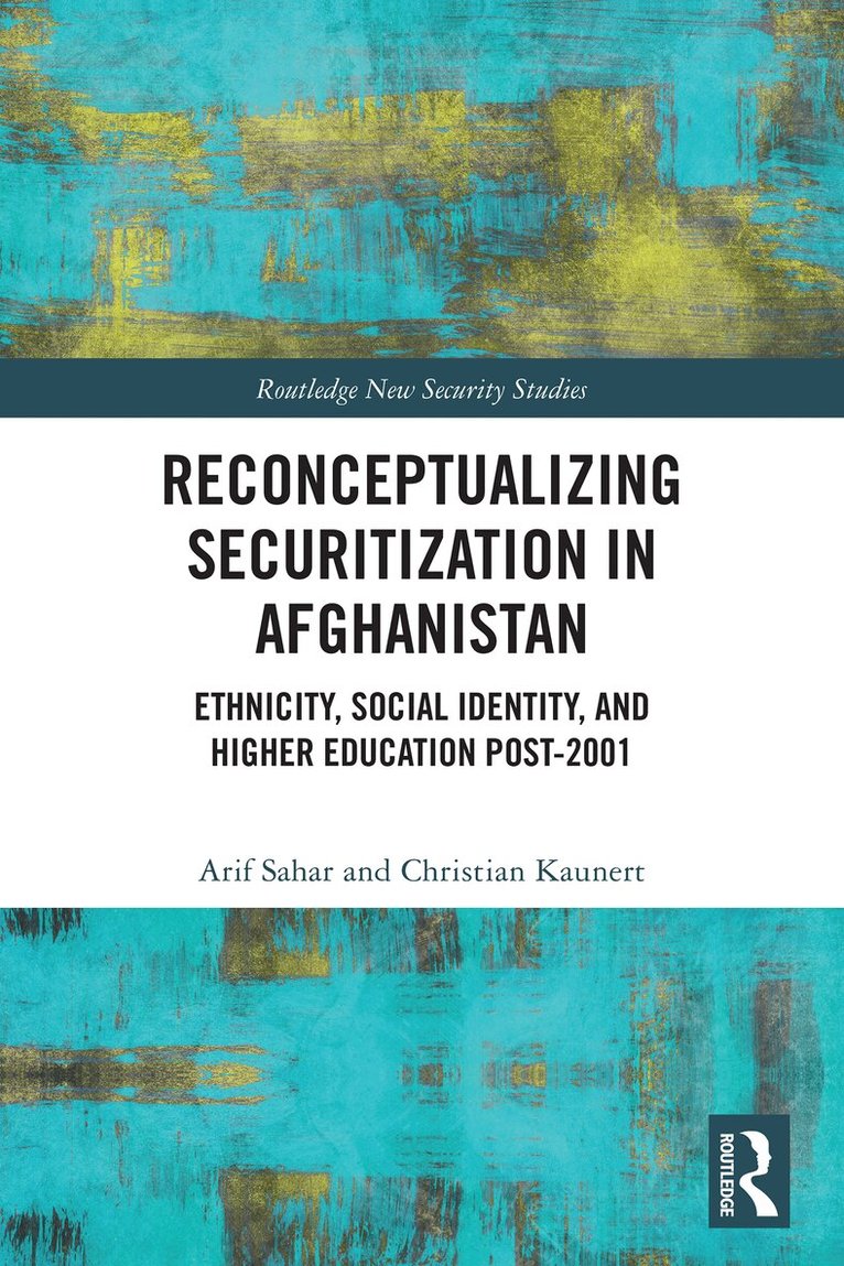 Arif Sahar, Christian Kaunert - Reconceptualizing Securitization in Afghanistan, Häftad