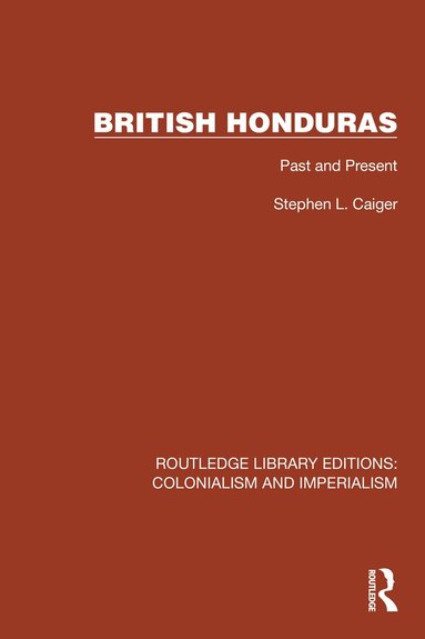 Stephen L. Caiger - British Honduras, Inbunden
