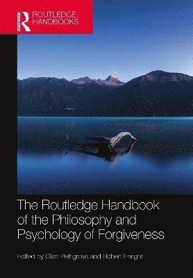 Glen Pettigrove, Robert Enright - Routledge Handbook of the Philosophy and Psychology of Forgiveness, Häftad