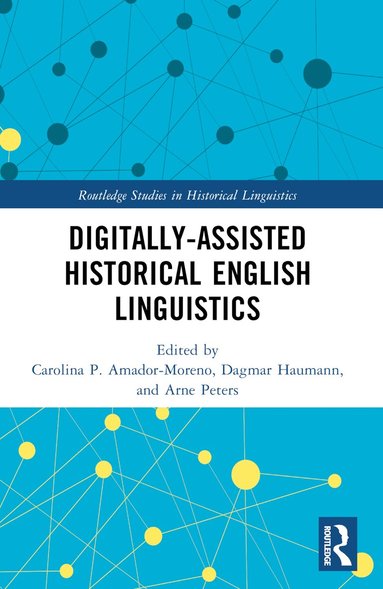 Carolina P. Amador-Moreno, Dagmar Haumann, Arne Peters - Digitally-assisted Historical English Linguistics, Häftad