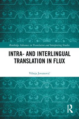 Višnja Jovanović, Visnja Jovanovic, Vinja Jovanovic, Vi¿nja Jovanovi¿ - Intra- and Interlingual Translation in Flux, Häftad