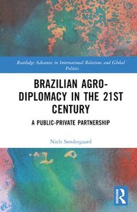 bokomslag Brazilian Agricultural Diplomacy in the 21st Century